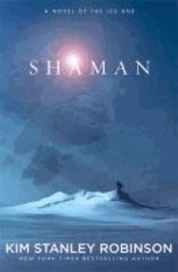 Shaman - A Novel of the Ice Age.
