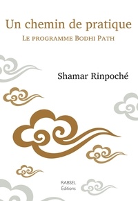 Shamar Rinpoché - Un chemin de pratique - Le programme Bodhi Path.