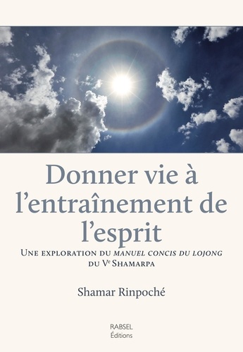 Shamar Rinposhé - Donner vie à l'entraînement de l'esprit.