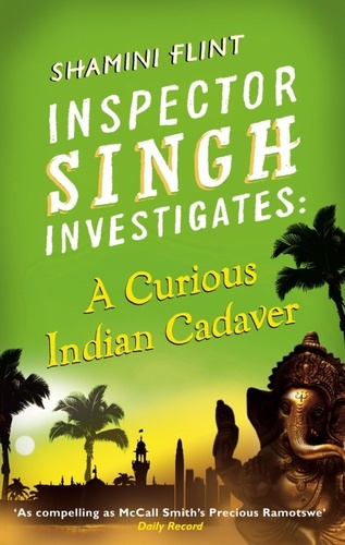 Inspector Singh Investigates: A Curious Indian Cadaver. Number 5 in series