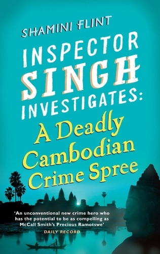 Inspector Singh Investigates: A Deadly Cambodian Crime Spree. Number 4 in series