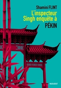 Shamini Flint - L'Inspecteur Singh enquête à Pékin.