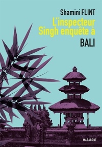 Shamini Flint - L'inspecteur Singh enquête à... Bali.