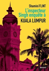 Shamini Flint - L'inspecteur Singh enquête à... Kuala Lumpur.