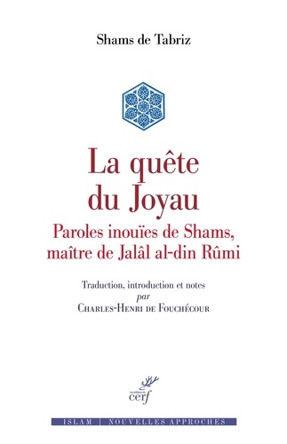 La quête du Joyau. Paroles inouïes de Shams, maître de Jalâl al-din Rumi