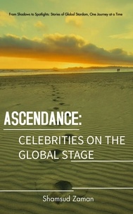  Shamsud Ahmed - Ascendance: Celebrities On The Global Stage - Starbound Odyssey: Celeb Stories Beyond Borders, #1.