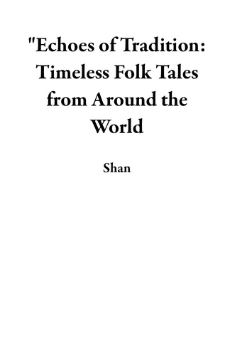  Shan - "Echoes of Tradition: Timeless Folk Tales from Around the World.