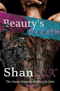  Shan R.K - Beauty's Breath - The Satan Sniper's Motorcycle Club, #3.