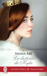 Shana Abé - La destinée de Kyla.