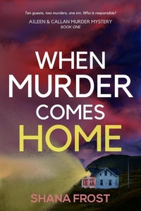  Shana Frost - When Murder Comes Home - Aileen and Callan Murder Mysteries, #1.