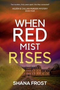  Shana Frost - When Red Mist Rises - Aileen and Callan Murder Mysteries, #4.