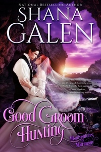  Shana Galen - Good Groom Hunting - Misadventures in Matrimony, #2.