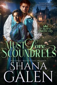  Shana Galen - Must Love Scoundrels - The Royal Saboteurs.