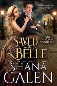  Shana Galen - Saved by the Belle - The Royal Saboteurs.