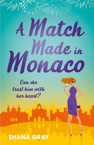 A Match Made in Monaco (A Girls' Weekend Away Novella). A fabulously fun, escapist, romantic read