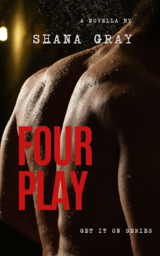  Shana Gray - Four Play - Get It On Series.