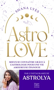 Shana Lyès - Astrolove - Mieux se connaître grâce à l'astrologie pour une vie amoureuse épanouie.