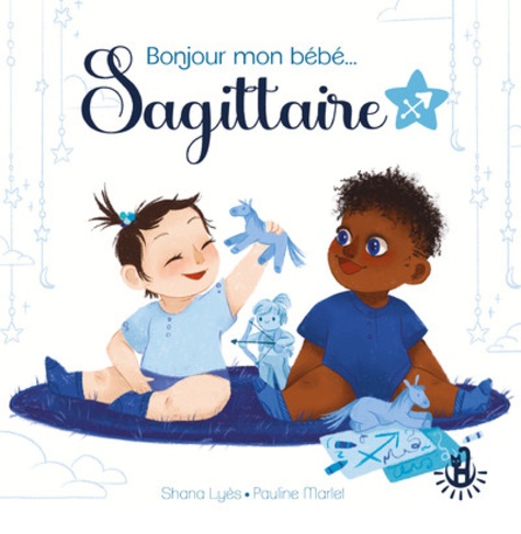 Shana Lyès et Pauline Marlet - Bonjour mon bébé... Sagittaire.