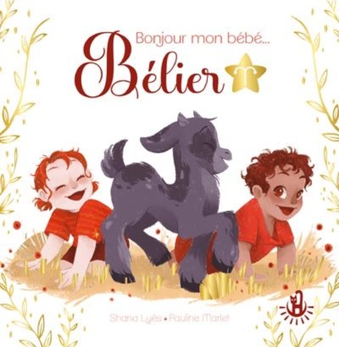 Shana Lyès et Pauline Marlet - Bonjour mon bébé... Bélier.