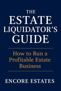 The Estate Liquidator’s Guide: How to Run a Profitable Estate Business