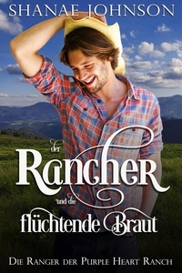  Shanae Johnson et  Thomas Roth-Berghofer - Der Rancher und die flüchtende Braut - Die Ranger der Purple Heart Ranch, #3.