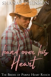  Shanae Johnson - Hand Over His Heart - The Brides of Purple Heart Ranch, #2.