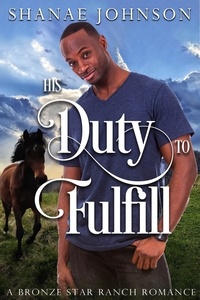  Shanae Johnson - His Duty to Fulfill - a Bronze Star Ranch Romance, #3.