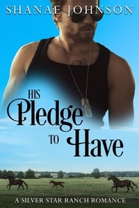  Shanae Johnson - His Pledge to Have - a Silver Star Ranch Romance, #5.