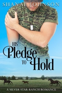  Shanae Johnson - His Pledge to Hold - a Silver Star Ranch Romance, #6.