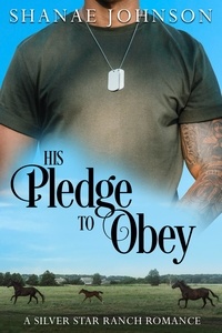  Shanae Johnson - His Pledge to Obey - a Silver Star Ranch Romance, #4.