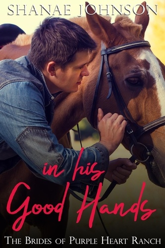  Shanae Johnson - In His Good Hands - The Soldiers of Purple Heart Ranch, #9.