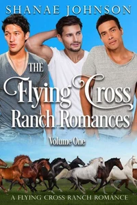 The Flying Cross Ranch Romances Volume One