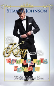 The King and the Kindergarten Teacher: a Sweet Royal Romance