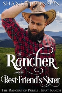  Shanae Johnson - The Rancher takes his Best Friend's Sister - The Rangers of Purple Heart Ranch, #2.