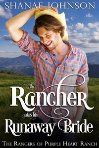  Shanae Johnson - The Rancher takes his Runaway Bride - The Rangers of Purple Heart Ranch, #3.