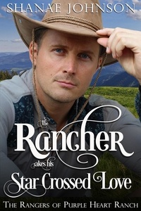  Shanae Johnson - The Rancher takes his Star Crossed Love - The Rangers of Purple Heart Ranch, #4.