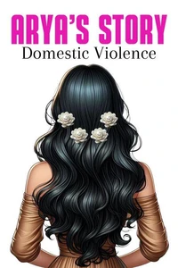 Arya's Story Domestic Violence