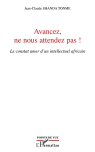 Avancez, ne nous attendez pas !
