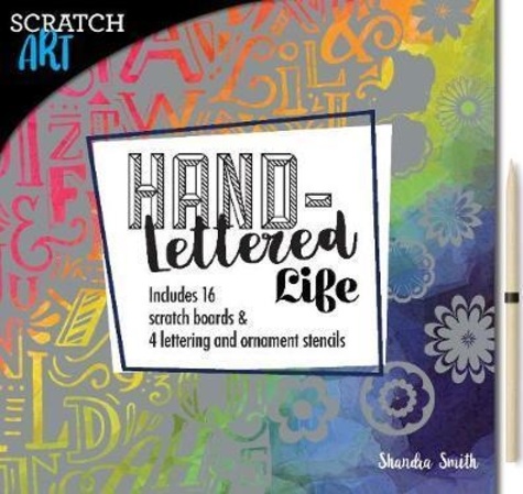 Shandra Smith - Hand-Lettered Life - Design your own quotes with 16 scratch boards and 4 alphabet and ornament stencils.