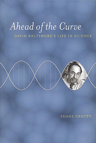 Shane Crotty - Ahead Of The Curve. David Baltimore'S Life In Science.