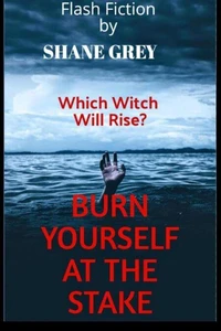 Burn Yourself at the Stake