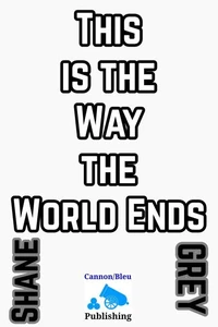 This is the Way the World Ends