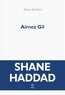 Shane Haddad - Aimez Gil.