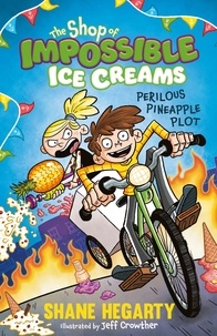 Shane Hegarty et Jeff Crowther - The Shop of Impossible Ice Creams: Perilous Pineapple Plot - Book 3.