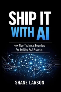 Ship It With AI: How Non-Technical Founders Are Building Real Products
