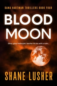  Shane Lusher - Blood Moon - Dana Hartman Thrillers, #4.