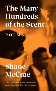 Shane McCrae - The Many Hundreds of the Scent.