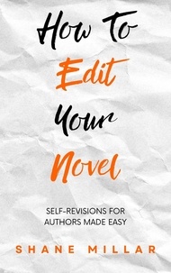  Shane Millar - How to Edit Your Novel: Self-Revisions for Authors Made Easy - Write Better Fiction, #4.