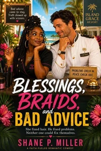 Blessings, Braids, and Bad Advice