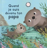 Quand je suis devenu ton papa